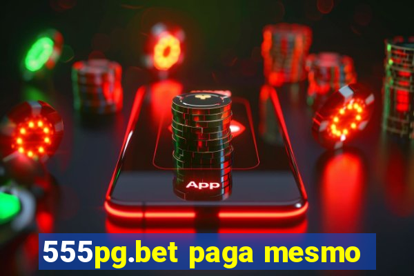 555pg.bet paga mesmo